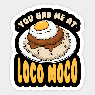 You Had Me At Loco Moco Sticker